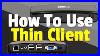 How To Use Thin Client